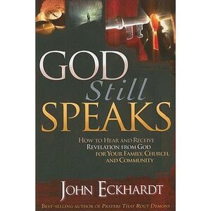 God Still Speaks: How to Hear and Receive Revelation from God for Your Family, C
